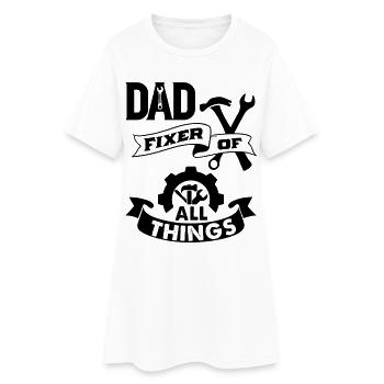 Dad is a Fixer of all Things funny handyman Saying - Women’s T-Shirt Dress - white - Front