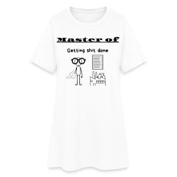 Master of Getting shit done - Women’s T-Shirt Dress - white - Front