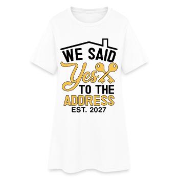 We Said Yes to The Address 2027 - Women’s T-Shirt Dress - white - Front