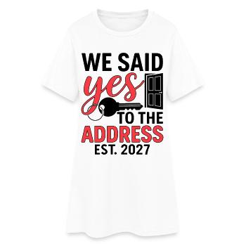 We Said Yes to The Address 2027 - Women’s T-Shirt Dress - white - Front