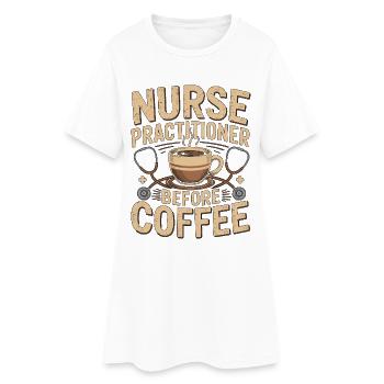 Nurse Practitioner Before Nursing Coffee Lover - Frauen T-Shirt-Kleid - Weiß - Vorne