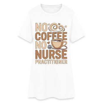 Nurse Practitioner No Coffee Nursing Coffee Lover - Frauen T-Shirt-Kleid - Weiß - Vorne