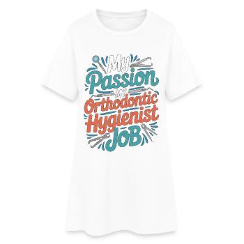 Orthodontic Hygienist My Passion My Braces Care - Frauen T-Shirt-Kleid - Weiß - Vorne