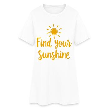 Find Your Sunshine Positives Statement mit Sonne - Frauen T-Shirt-Kleid - Weiß - Vorne