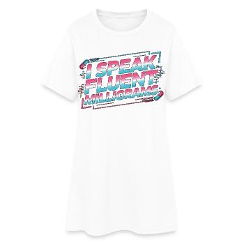 Hospital Pharmacist I Speak Fluent Pharmaceutical - Women’s T-Shirt Dress - white - Front