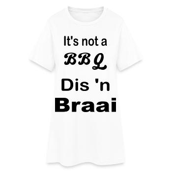 It's not a BBQ Dis 'n Braai - Women’s T-Shirt Dress - white - Front