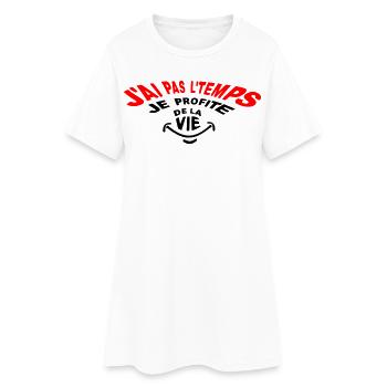 J'ai pas le temps désolé! Je profite de la vie! - Robe T-shirt Femme - blanc - Devant