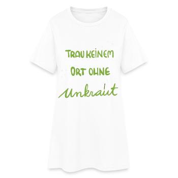 Für Gartenfans: Trau keinem Ort ohne Unkraut - Frauen T-Shirt-Kleid - Weiß - Vorne