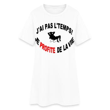 Non J'ai Pas Le Temps Je Profite de la Vie - Robe T-shirt Femme - blanc - Devant