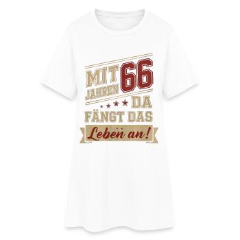 mit 66 Jahren da fängt das Leben an - Frauen T-Shirt-Kleid - Weiß - Vorne