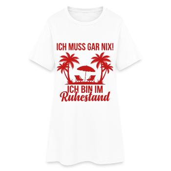  Ich muss gar nix Ich bin im Ruhestand - Frauen T-Shirt-Kleid - Weiß - Vorne