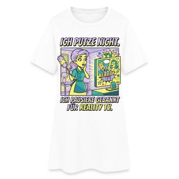 Reality TV Putzpause Humor Design - Frauen T-Shirt-Kleid - Weiß - Vorne