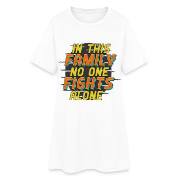 Family No One Fights Alone Support Quote - Women’s T-Shirt Dress - white - Front