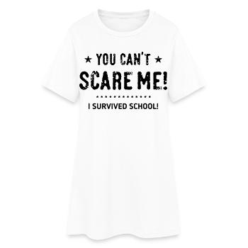 You Can't Scare Me! I Survived School! Conclusion B - Women’s T-Shirt Dress - white - Front