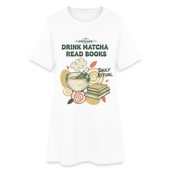 Drink Matcha Read Books Daily Ritual Kyoto Matcha - Women’s T-Shirt Dress - white - Front