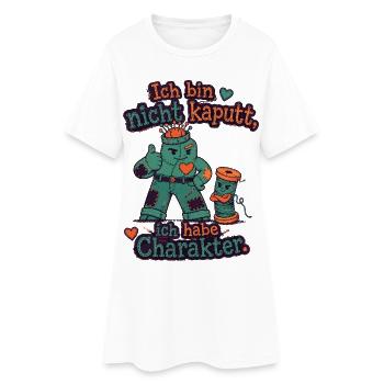 Ich bin nicht kaputt, ich habe Charakter - Frauen T-Shirt-Kleid - Weiß - Vorne