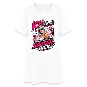 Ich heirate die anderen zum Saufen hier JGA Braut - Frauen T-Shirt-Kleid - Weiß - Vorne