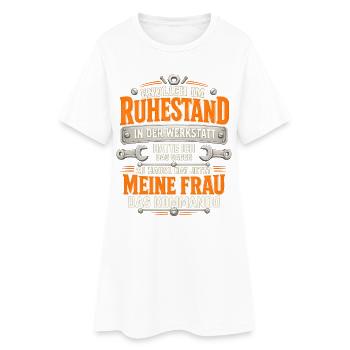 Endlich Rentner Werkstatt Frau Kommando Spruch - Frauen T-Shirt-Kleid - Weiß - Vorne