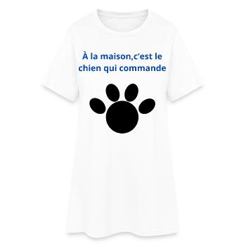 à_la_maison-_-c'est_le_chien_qui_commande - Robe T-shirt Femme - blanc - Devant