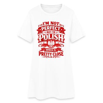I'm Not Perfect But I'm Polish - Polen Spruch - Frauen T-Shirt-Kleid - Weiß - Vorne