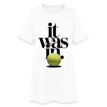 Balle de Tennis It Was In | Humour Sport Match - Robe T-shirt Femme - blanc - Devant