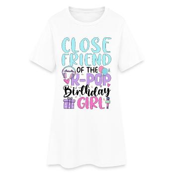 Close Friend Of The K-Pop Birthday Girl - Women’s T-Shirt Dress - white - Front