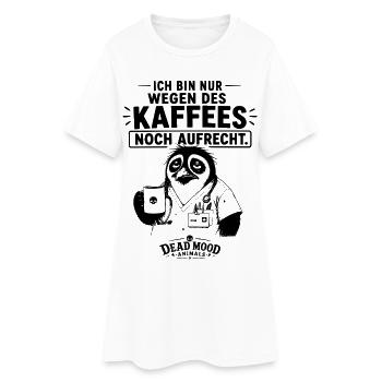 Ich bin nur wegen des Kaffees noch aufrecht - Frauen T-Shirt-Kleid - Weiß - Vorne