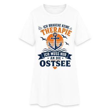 Ich brauche keine Therapie ich muss an die Ostsee - Frauen T-Shirt-Kleid - Weiß - Vorne