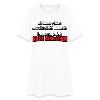 Ich kann dich nicht mehr sehen – frecher Spruch - Frauen T-Shirt-Kleid - Weiß - Vorne