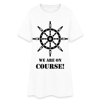 We Are On Course! (Beer / Ship’s Wheel / Black) - Women’s T-Shirt Dress - white - Front