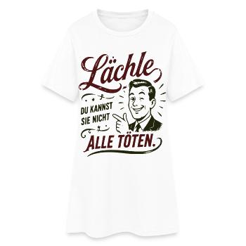 Lächle Du kannst sie nicht töten - Frauen T-Shirt-Kleid - Weiß - Vorne