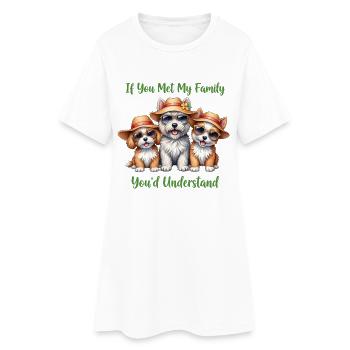 If You Met My Family Funny Dog Lover Merch - Women’s T-Shirt Dress - white - Front