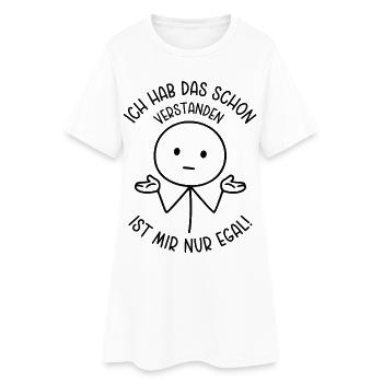 Ich hab das schon verstanden Ist mir nur egal - Frauen T-Shirt-Kleid - Weiß - Vorne