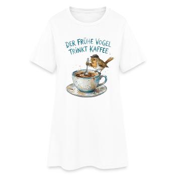Der frühe Vogel trinkt Kaffee - Frauen T-Shirt-Kleid - Weiß - Vorne