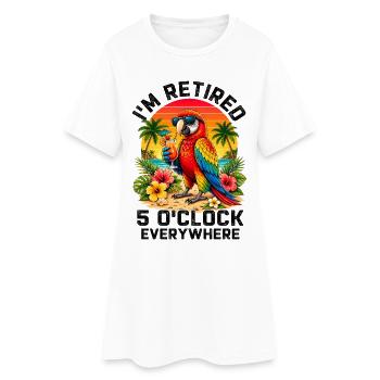 I'm Retired It's 5 O'Clock Everywhere - Frauen T-Shirt-Kleid - Weiß - Vorne