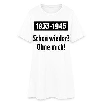 1933-1945 – Schon Wieder? Ohne Mich! (Black) - Frauen T-Shirt-Kleid - Weiß - Vorne