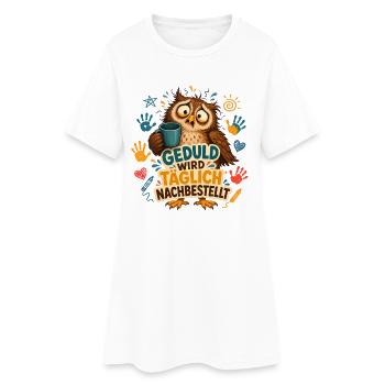 Geduld Wird Nachbestellt – Erzieherin Eule - Frauen T-Shirt-Kleid - Weiß - Vorne
