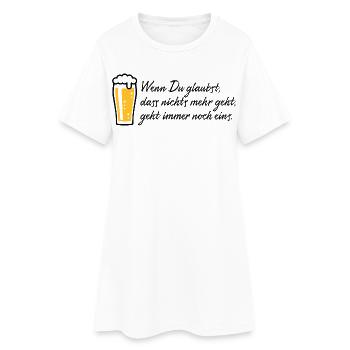 Wenn Du Glaubst, Dass Nichts Mehr Geht, Bier POS2C - Frauen T-Shirt-Kleid - Weiß - Vorne