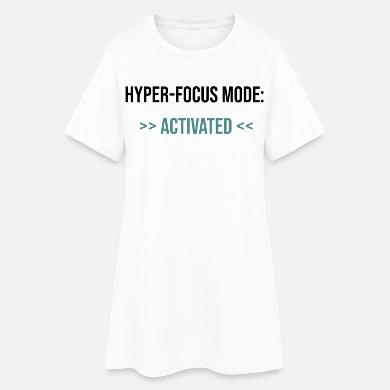 Hyper-Focus Mode: Activated - Statement - Women’s T-Shirt Dress - white