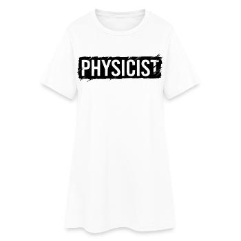 Physicist inscription - Women’s T-Shirt Dress - white - Front