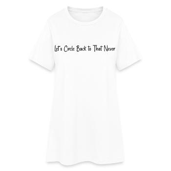 Let's circle back to that never - Women’s T-Shirt Dress - white - Front