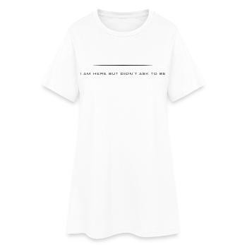 Je suis là mais je n’ai pas demandé à être _ Citations sarcastiques - Robe T-shirt Femme - blanc - Devant