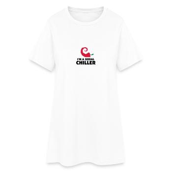 I m a Serial Chiller - Women’s T-Shirt Dress - white - Front