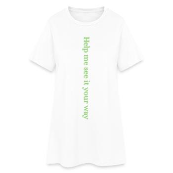 Hilf mir, es auf deine Weise zu sehen - Frauen T-Shirt-Kleid - Weiß - Vorne