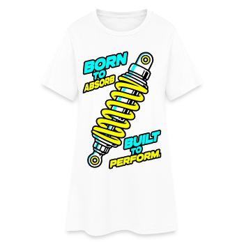 Born to Absorb Built to Perform Suspension Design - Frauen T-Shirt-Kleid - Weiß - Vorne