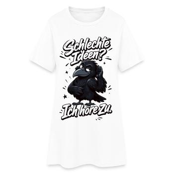 Schlechte Idee Ich Höre Zu Krähe Sarkasmus - Frauen T-Shirt-Kleid - Weiß - Vorne