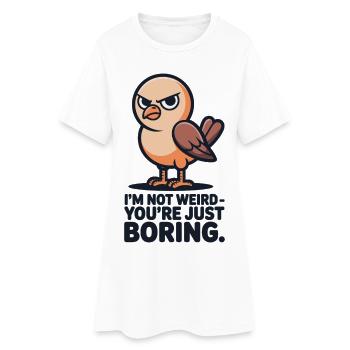 T-shirt oiseau Je ne suis pas bizarre Tu es juste ennuyeux - Robe T-shirt Femme - blanc - Devant