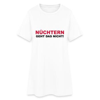 Nüchtern geht das nicht! - Frauen T-Shirt-Kleid - Weiß - Vorne