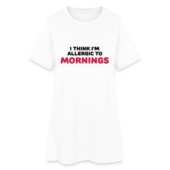 I think I'm allergic to mornings - Robe T-shirt Femme - blanc - Devant