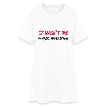 It wasn't me - Oh wait…maybe it was - Frauen T-Shirt-Kleid - Weiß - Vorne